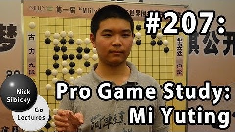Nick Sibicky Go Lecture #207 - Pro Game Study (Mi Yuting)