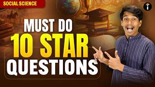 Social Science | Top 10 Must-Do Star Questions for Exams 💯