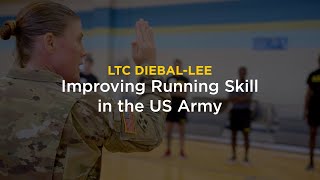 LTC Diebal-Lee | Improving Running Skill in the US Army