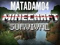 Matadam04 survival 1  le commencement dun petit youtubeur