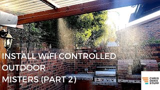 INSTALL WIFI CONTROLLED OUTDOOR MISTERS (PART 2) | TECH