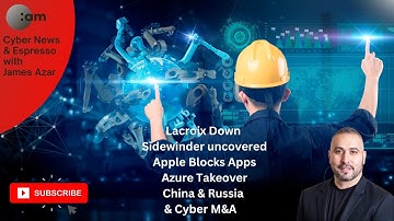 Cyber News: Lacroix Down, Sidewinder uncovered, Apple Blocks Apps, Azure Takeover, China & Russia