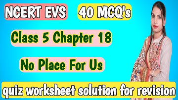 NCERT EVS /40 Quiz / Class 5/ Chapter 18/ No Place For Us/ MCQ worksheet solution /Test Yourself /