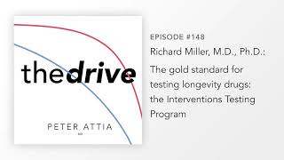 #148 - Richard Miller, M.D., Ph.D.: The gold standard for testing longevity drugs: the ITP