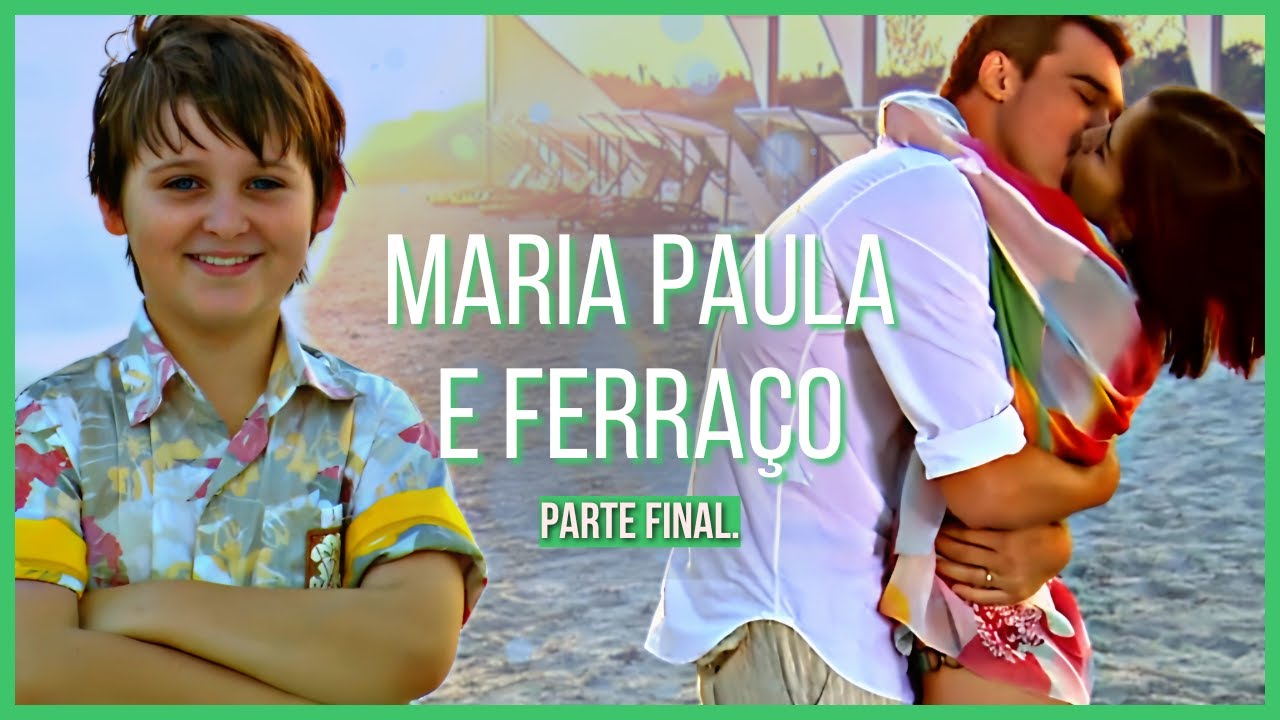 A HISTÓRIA DE MARIA PAULA E FERRAÇO - PARTE 05 / FINAL (comentada)