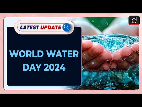 World Water Day 2024 | Latest update | Drishti IAS English