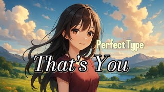 Thats You perfect Type      Kpop Inspired Love Song s
