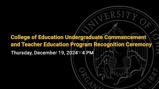College of Education Undergraduate Commencement - December 19, 2024