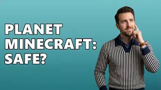 Is Planet Minecraft Safe?