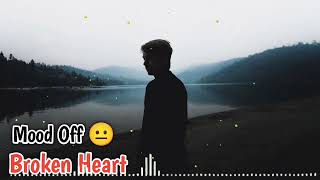 Mood Off 😐 Broken Heart | Alone Sad Song | Breakup Sad Song | #moodoff