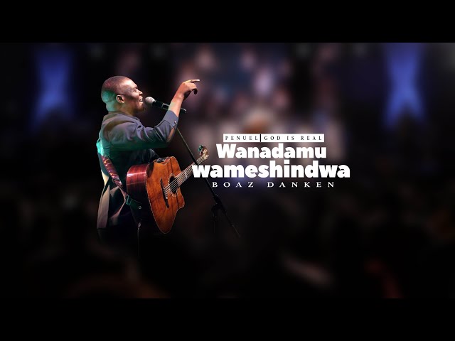 Boaz Danken - Wanadamu wote wameshindwa (official video) #GodisReal #PenuelAlbum class=