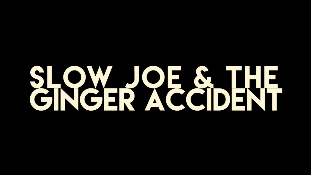 Slow Joe And The Ginger Accident Let Me Be Gone 2017 Youtube