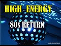 HIGH ENERGY - 80s RETURN