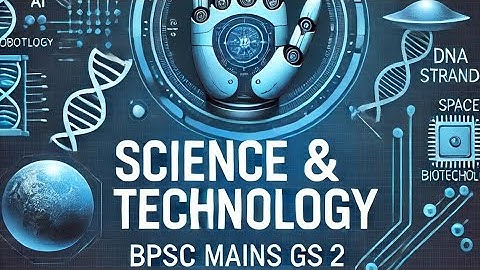 Science & Technology for 70th BPSC Mains GS2  sci tech in Infrastructure