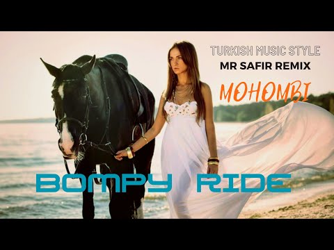 Mohombi — Bompy Ride (Mr Safir Remix) Turkish Music Style 🎶  Remixes of Popular Music 2023