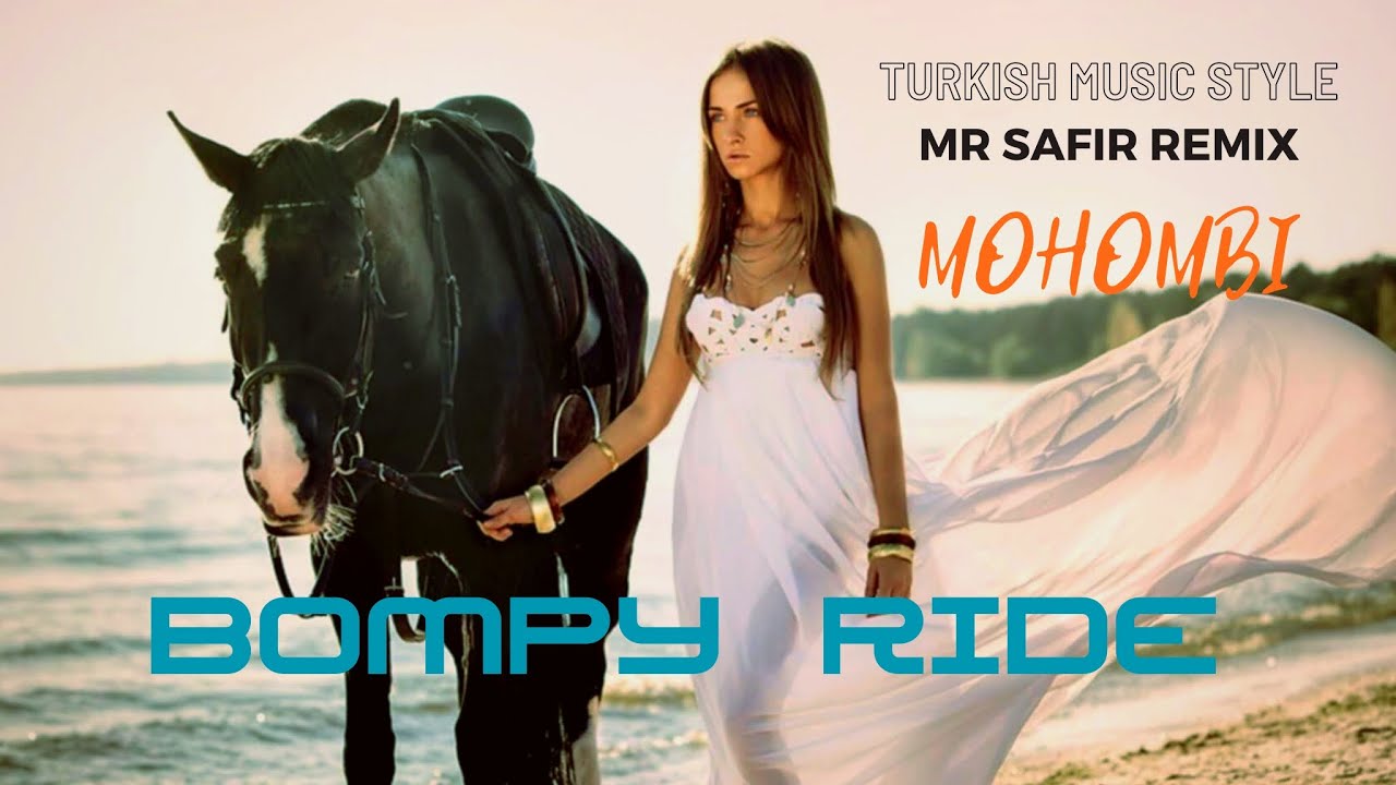 Mohombi Bompy Ride (Mr Safir Remix) Turkish Music Style 🎶 Remixes of