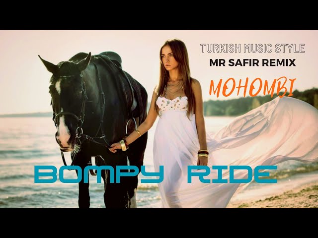 Mohombi - Bompy Ride (Mr Safir Remix) Turkish Music Style 🎶  Remixes of Popular Music 2023 class=