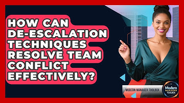 How Can De-escalation Techniques Resolve Team Conflict Effectively? - Modern Manager Toolbox