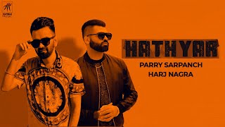 HATHYAR - Official Video | PARRY SARPANCH | Punjabi Song 2023 | Humble Music