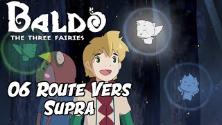 Baldo : The Three Fairies #06 Route vers Supra / Gameplay Let's Play FR