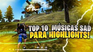 TOP 10 MELHORES MUSICAS SAD PARA HIGHLIGHT DE FREE FIRE 2022