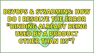 How do I resolve the error "Binding already being used by a product other than IIS"?