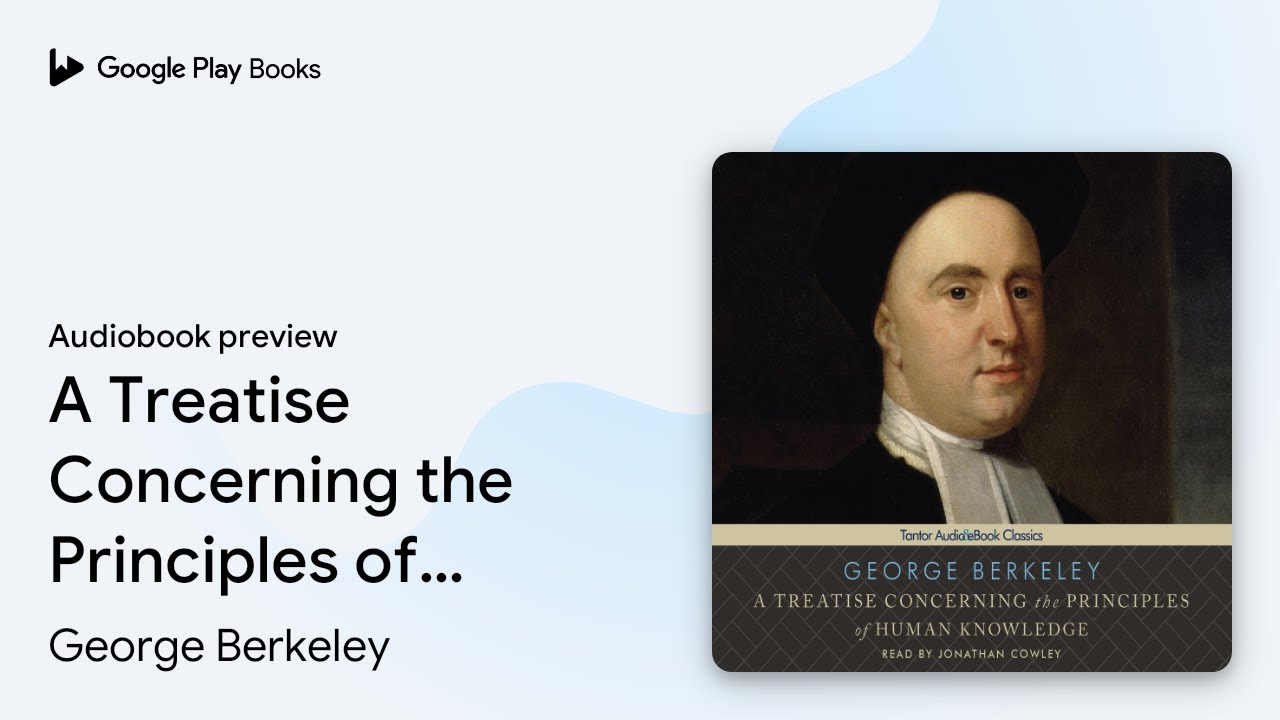 A Treatise Concerning the Principles of Human… by George Berkeley ...