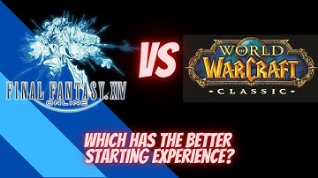 World of Warcraft vs Final Fantasy XIV   The New Player Experience