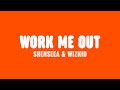 Shenseea & Wizkid - Work Me Out (Lyrics)