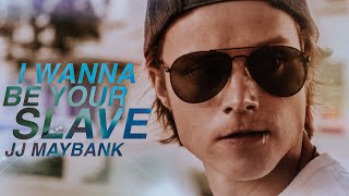 JJ maybank | i wanna be your slave.