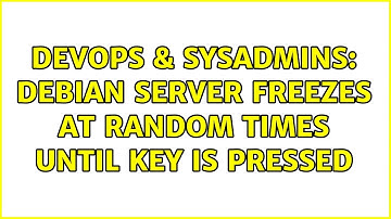 DevOps & SysAdmins: Debian server freezes at random times until key is pressed (2 Solutions!!)