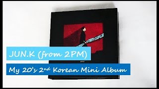 [Unboxing + Discussion] Jun. K (from 2PM) My 20's 2nd Korean Mini Album