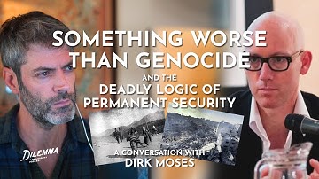 Something WORSE THAN GENOCIDE with Dirk Moses