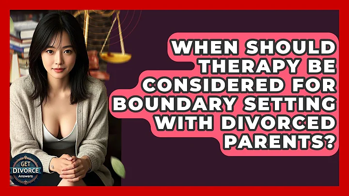 When Should Therapy Be Considered For Boundary Setting With Divorced Parents? - Get Divorce Answers