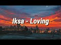 Iksa  loving ft oyuhai lyrics