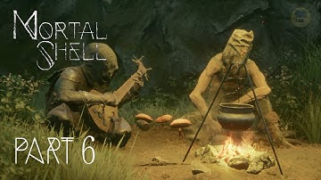MORTAL SHELL Gameplay Part 6 - No Commentary