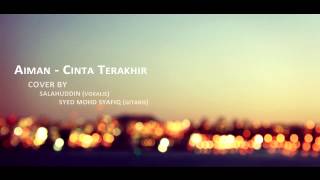 Video thumbnail of "Aiman - Cinta Terakhir Cover by Dean & Apex"