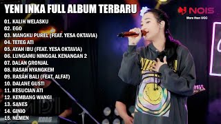 Yeni Inka - Kalih Welasku - Ego | Yeni Inka Full Album Terbaru 2023