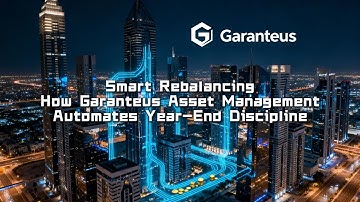 Smart Rebalancing: How Garanteus Asset Management Automates Year-End Discipline
