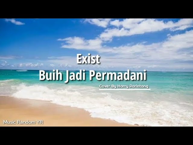 Buih Jadi Permadani-Exist || Lirik Lagu (Cover By Harry Parintang). class=