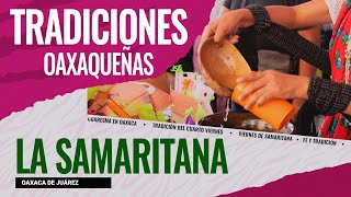 Día de la SAMARITANA 2022 en Oaxaca | Tradición que enamora