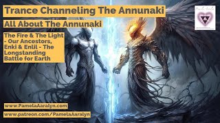 Channeling the Annunaki- Fire & Light- The Longstanding Battle for Earth (Enki & Enlil)