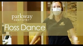 Floss Dance - Parkway Dentistry in Brantford