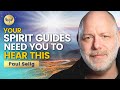 Your Spirit Guides Need to Talk With You NOW — HOW TO LISTEN at a Higher Dimension! Paul Selig