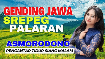 GENDING NYAMLENG SREPEG PALARAN ASMORODONO KAGEM JAMPI SAYAH, GENDING PENGANTAR TIDUR SIANG & MALAM