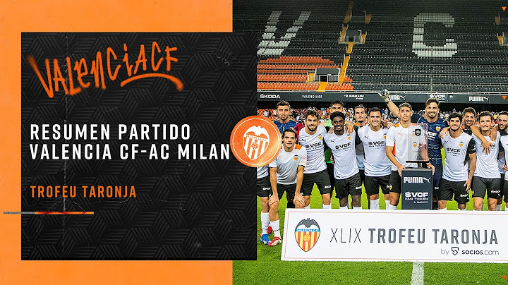 VALENCIA CF BEAT AC MILAN IN PENALTY SHOOTOUT TO WIN TROFEU TARONJA