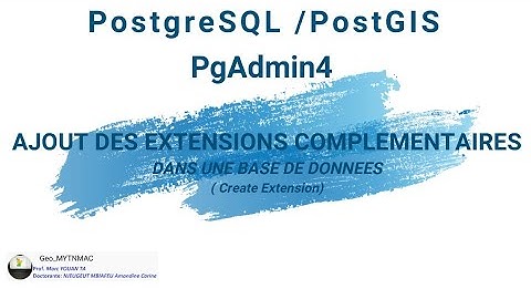 [Geo_MYTNMAC] PgAdmin4 (63) CREATE EXTENSION | Ajout des fonctionnalités dans une base de données