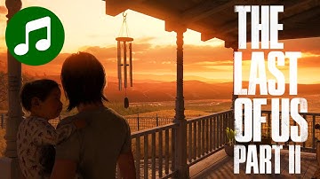 THE LAST OF US Part II Ambient Music 🎵 Farm Veranda (LoU 2 OST | Soundtrack)