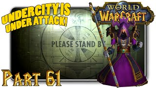 World of Warcraft - UNDERCITY IS UNDER ATTACK! - Part 61