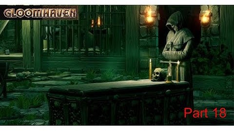 Gloomhaven w/ Read and Tanan Part 18